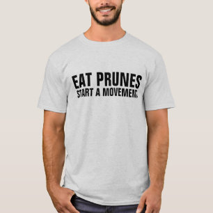 EAT PRUNES BEGINNEN EEN T-SHIRS VAN DE BEWEGING T-SHIRT