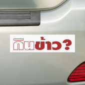 Eat Rice? [Gin Khao?] ... Thai Lao Isan Food Bumpersticker (Op auto)