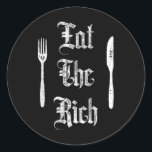 Eat Rich Funny Anarchist Revolution Anti Poverty Ronde Sticker<br><div class="desc">Ik hoop dat je het leuk vindt</div>