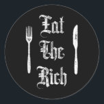 Eat Rich Funny Anarchist Revolution Anti Poverty Ronde Sticker<br><div class="desc">Ik hoop dat je het leuk vindt</div>