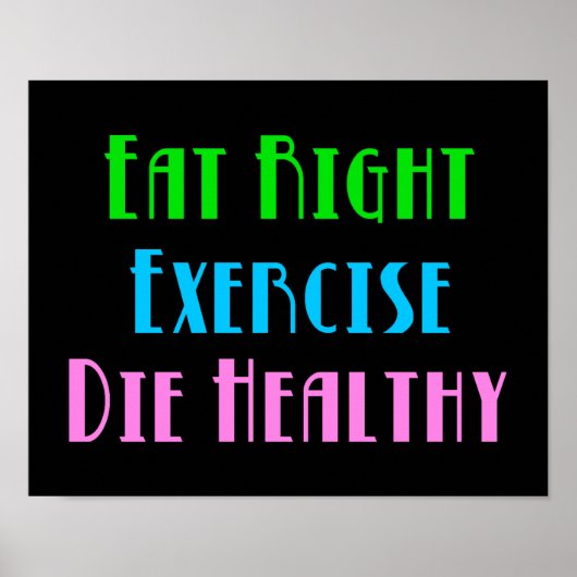 Eat right Exercise die Healthy - Funny Dark Humor Poster (Voorkant)