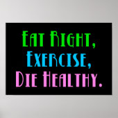 Eat right Exercise die Healthy - Funny Dark Humor Poster (Voorkant)