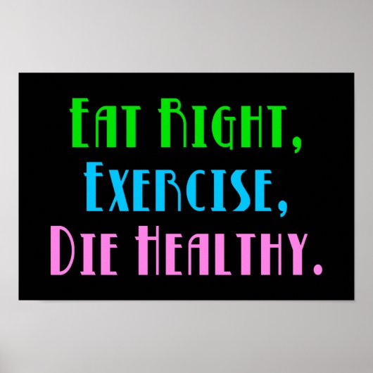 Eat right Exercise die Healthy - Funny Dark Humor Poster (Voorkant)