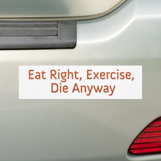 Eat right, oefening, hoe dan ook. bumpersticker (Op auto)