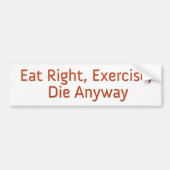 Eat right, oefening, hoe dan ook. bumpersticker (Voorkant)