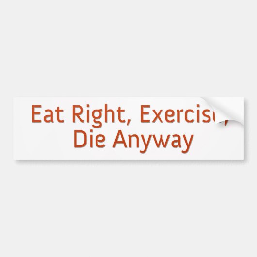 Eat right, oefening, hoe dan ook. bumpersticker (Voorkant)