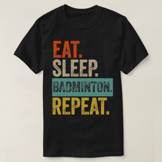 Eat slaap badminton repeat retro  T T-shirt (Design voorkant)