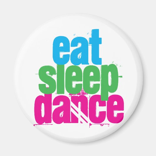 Eat, Slaap, Dance Magneet (Voorkant)