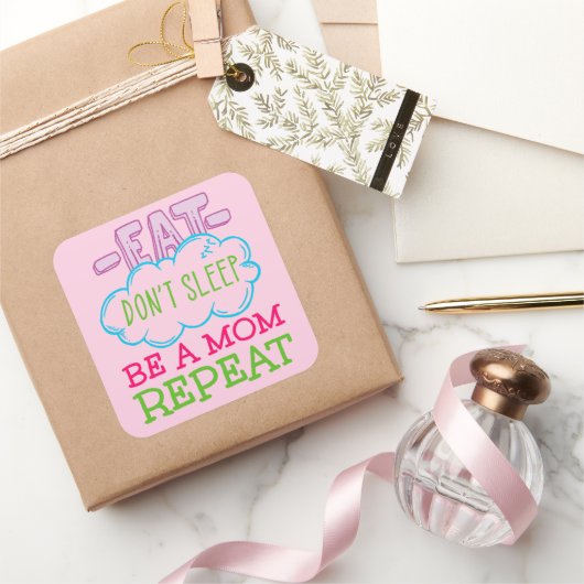 Eat Slaap niet op een mama herhaal Vierkante Sticker (Geschenken)