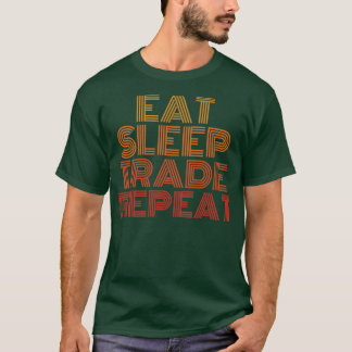 Eat slaap trade herhaalt grappige retro  t-shirt