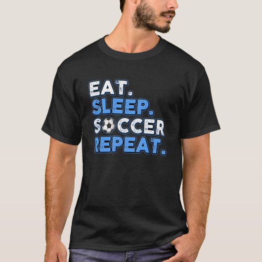 Eat Slaap Voetbal Herhaal Voetbal Spel Fanaat T-shirt (Voorkant)