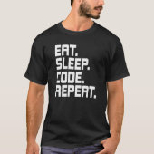 Eat Slaapcode Coderingsprogrammer herhalen T-shirt (Voorkant)