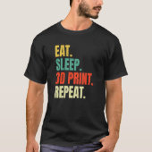 Eat Sleep 3D Print Herhaal Filament 3D Printer Tec T-shirt (Voorkant)