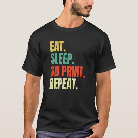 Eat Sleep 3D Print Herhaal Filament 3D Printer Tec T-shirt (Voorkant)