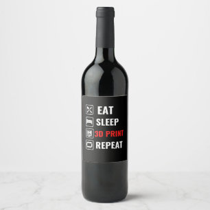 Eat Sleep 3D Print Herhaal Wijn Etiket