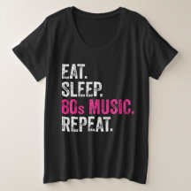 Eat Sleep 80s Muziek Herhaal T-Shirt