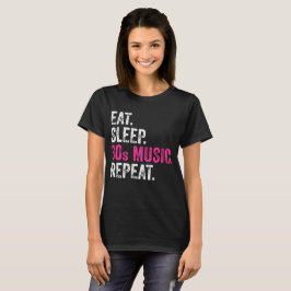 Eat Sleep 80s Muziek Herhaal T-Shirt