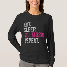 Eat Sleep 80s Muziek Herhaal T-Shirt