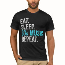 Eat Sleep 80sMuziek Herhaal T-Shirt
