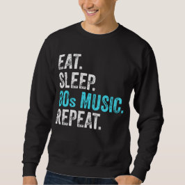 Eat Sleep 80'sMuziek herhalen Trui