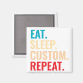 Eat Sleep Aangepaste Herhaal Gepersonaliseerde tek Magneet (Voorkant / Achterkant)