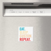 Eat Sleep Aangepaste Herhaal Gepersonaliseerde tek Magneet (Insitu (Vaatwasser))