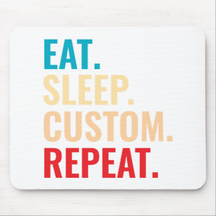 Eat Sleep Aangepaste Herhaal Gepersonaliseerde tek Muismat