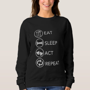Eat Sleep Act Actors Actors Actors Acteren Cadeaut Trui