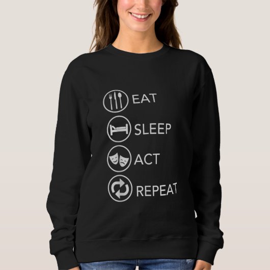 Eat Sleep Act Actors Actors Actors Acteren Cadeaut Trui (Voorkant)
