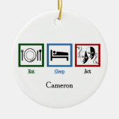 Eat Sleep Act Funny Theater Actor Keramisch Ornament (Voorkant)