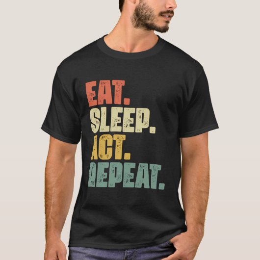 Eat Sleep Act Herhaal Broadway Acteur Theatre T-shirt (Voorkant)