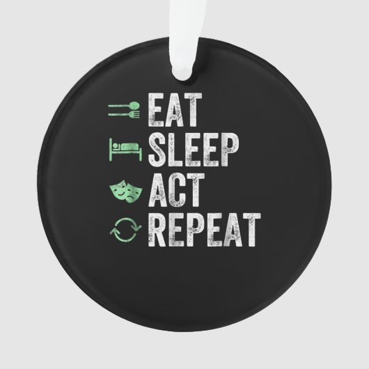 Eat Sleep Act Herhalen - Acterende T-Actoren Ornament (voorkant)