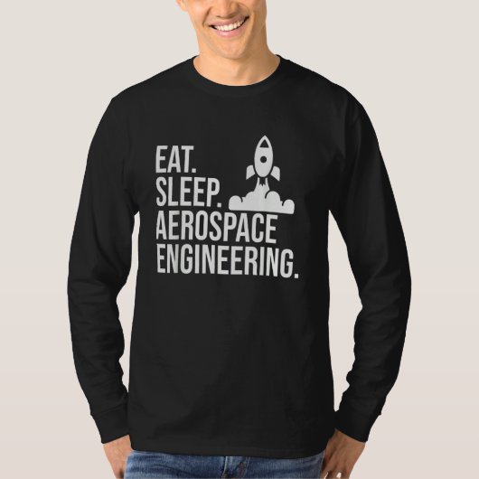 Eat Sleep Aerospace Engineering Rocket Engineer Gr T-shirt (Voorkant)