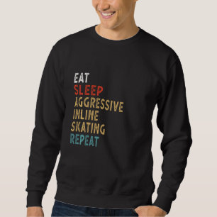 Eat Sleep Aggressive Inline Skating Herhaal Funny  Trui
