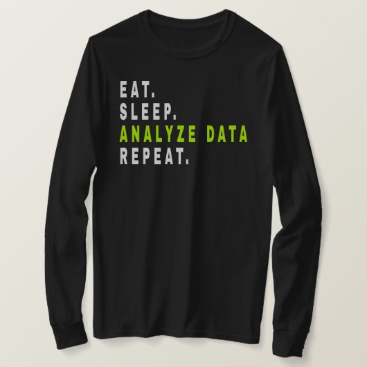 Eat Sleep Analyse Data Repeat, data-analist, finan T-shirt (Design voorkant)