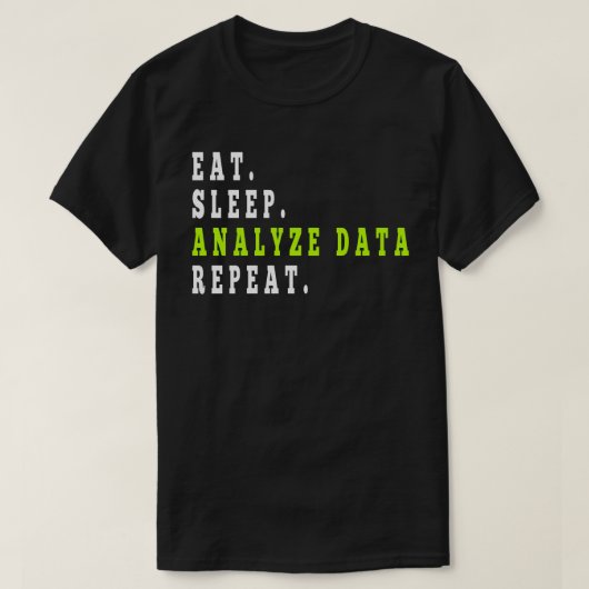 Eat Sleep Analyse Data Repeat, data-analist, finan T-shirt (Design voorkant)