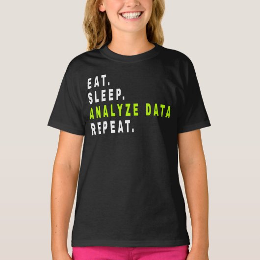 Eat Sleep Analyse Data Repeat, data-analist, finan T-shirt (Voorkant)
