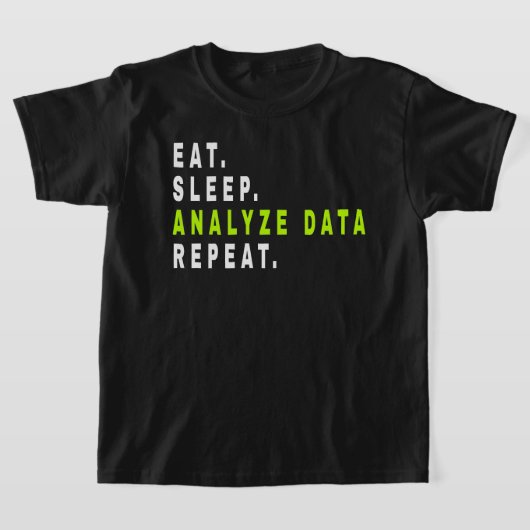 Eat Sleep Analyse Data Repeat, data-analist, finan T-shirt (Laagn)