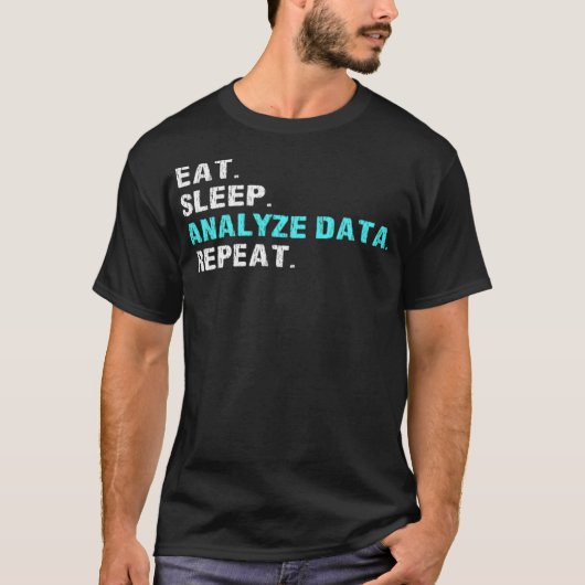 Eat Sleep Analyze Data Herhalen Funny Analyst Slog T-shirt (Voorkant)