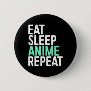 Eat Sleep Anime Herhaal Japanse animatie Lover Ronde Button 5,7 Cm