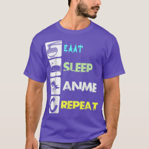 Eat Sleep Anime Herhaal Manga Japan Gezegde Cospla T-shirt
