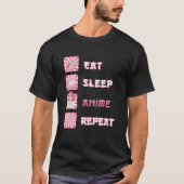 Eat Sleep Anime Herhalen | Anime Manga Funny Japan T-shirt (Voorkant)