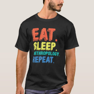 Eat Sleep Antropologie Antropoloog Archaeologis T-shirt