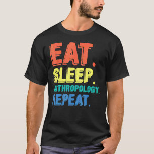 Eat Sleep Antropologie Antropoloog Archaeologis T-shirt