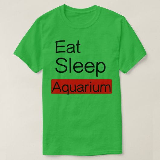 Eat Sleep Aquarium Ts T-shirt (Design voorkant)