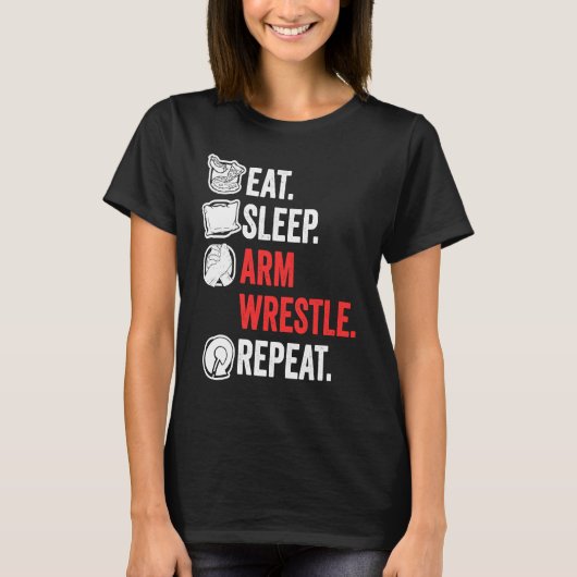 Eat Sleep Arm Wrestle Repeat Awesome Arm Wrestling T-shirt (Voorkant)