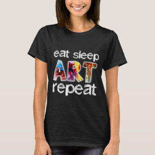 Eat Sleep Art Herhalen T-shirt