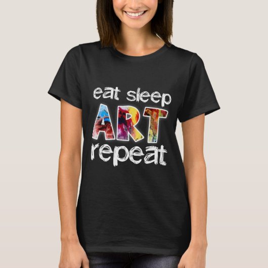 Eat Sleep Art Herhalen T-shirt (Voorkant)