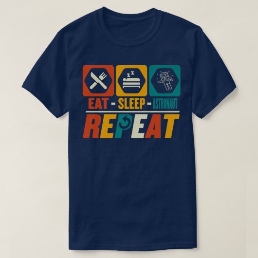 Eat Sleep Astronaut Repeat Funny Astronomy Planet T-shirt (Design voorkant)