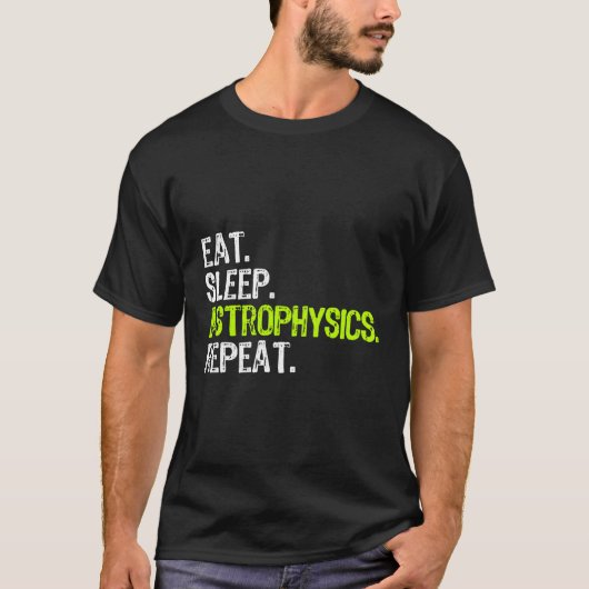 Eat Sleep Astrophysics Herhaal Funny Astrofysicus T-shirt (Voorkant)